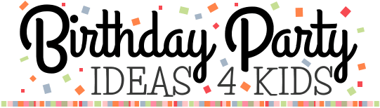 Birthday Party Ideas 4 Kids