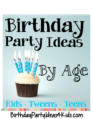 birthday party ideas by age 1, 2, 3, 4, 5, 6, 7, 8, 9, 10, 11, 12, 13, 14, 15, 16, 17, 18 years old