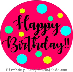 happy birthday from Birthday Party Ideas 4 Kids