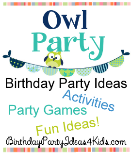 Owl party ideas for kids, tweens and teens